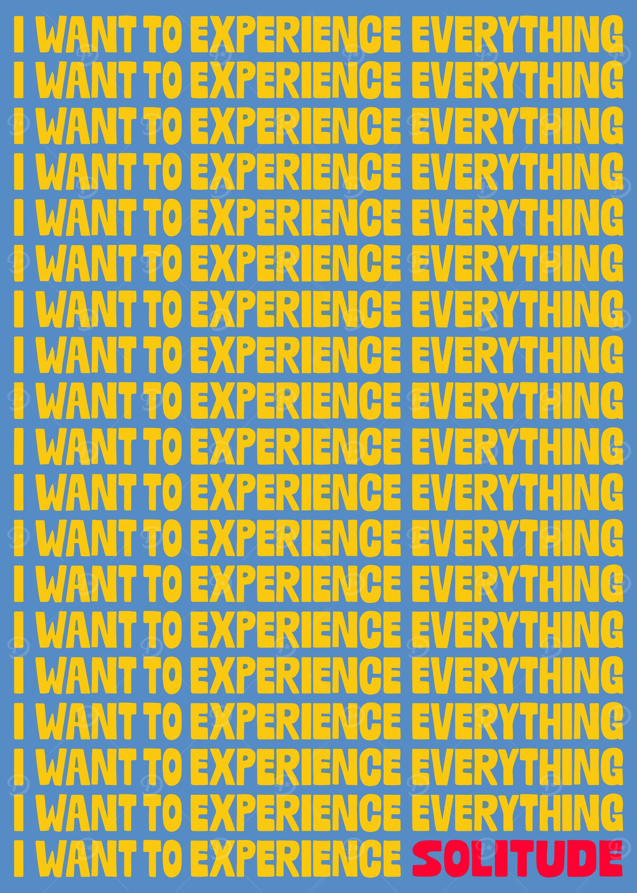 Experience Everything, Except Solitude