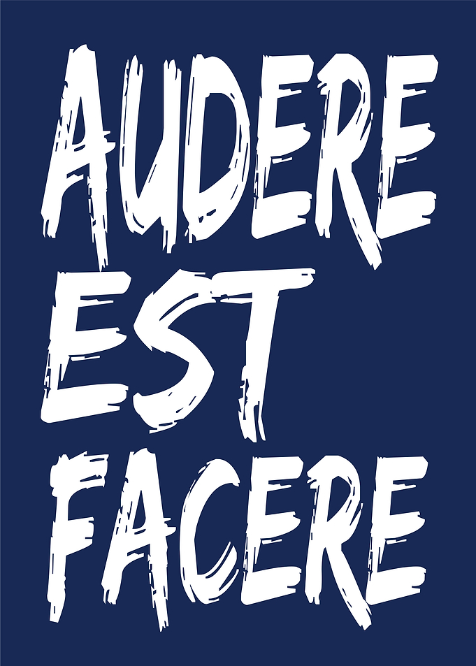 Audere Est Facere - Motto