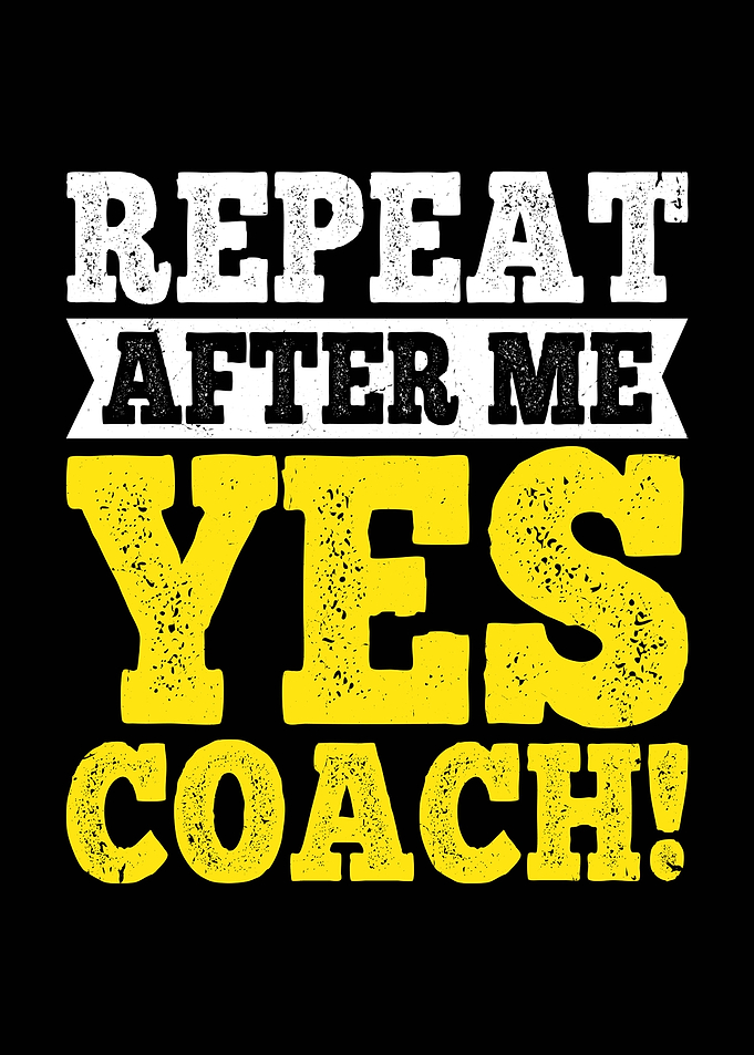 Repeat After Me Yes Coach