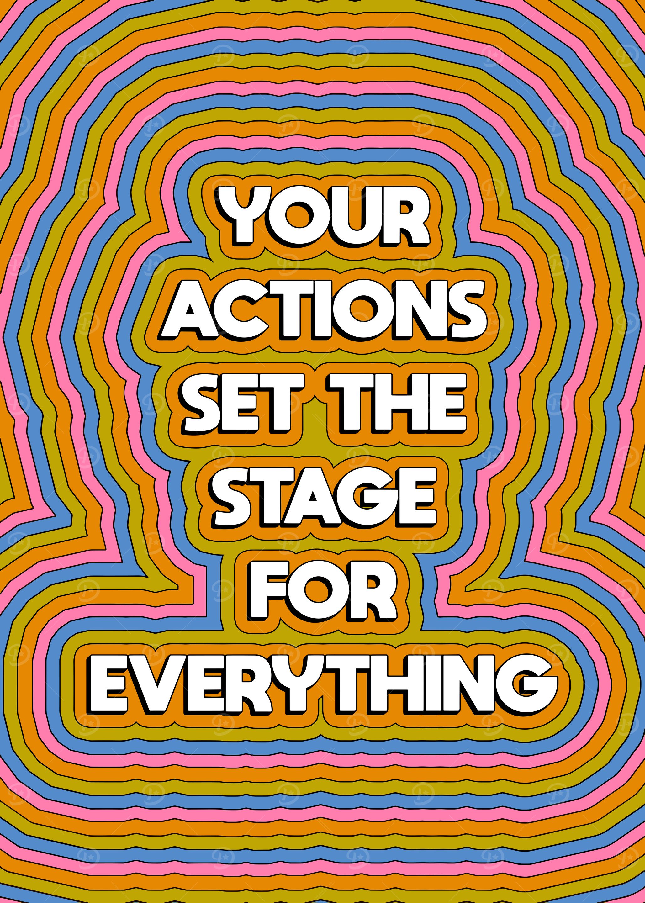 Your Actions Set The Stage