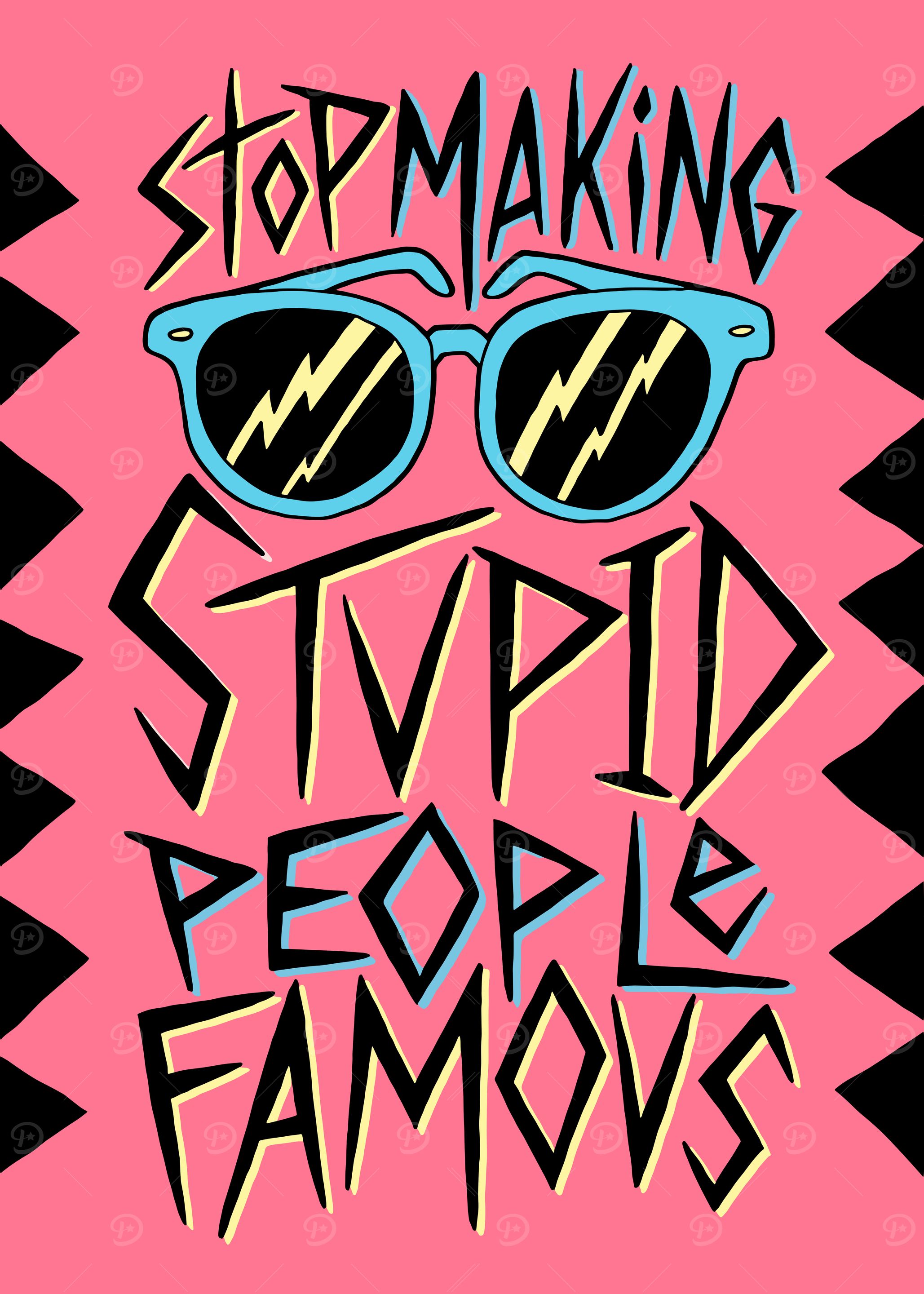 Stop Making Stupid People Famous