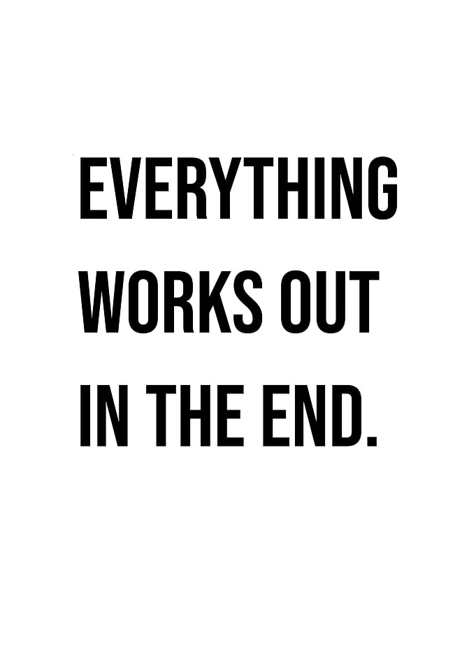 'Everything Works Out in the End' Quote