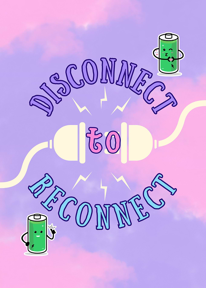 Disconnect to Reconnect