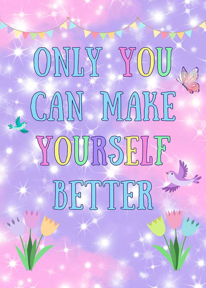 Only You Can Make Yourself Better