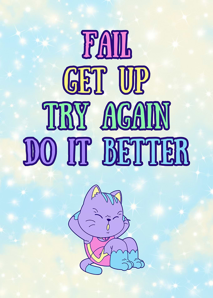 💥 Fail. Get up. Try again. Do it better. 💥
