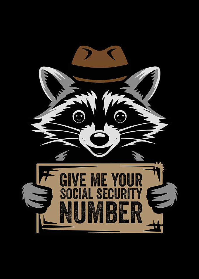 Give me your social security number raccoon