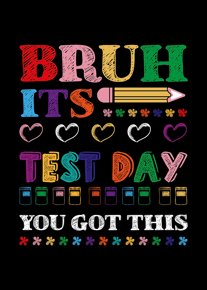 Bruh It's Test Day Design