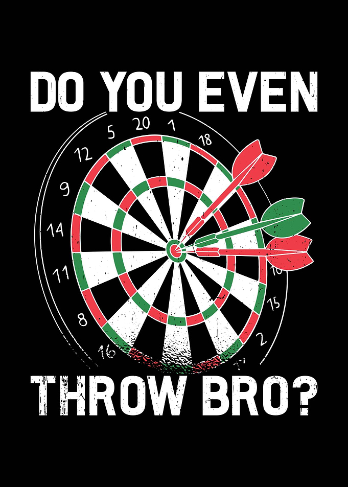 Do You Even Throw Bro Darts