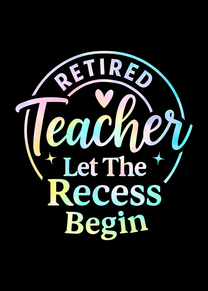Retired Teacher Recess Begins Graphic