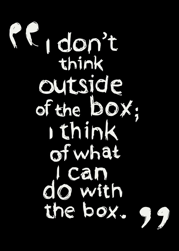 Think Inside the Box Quote