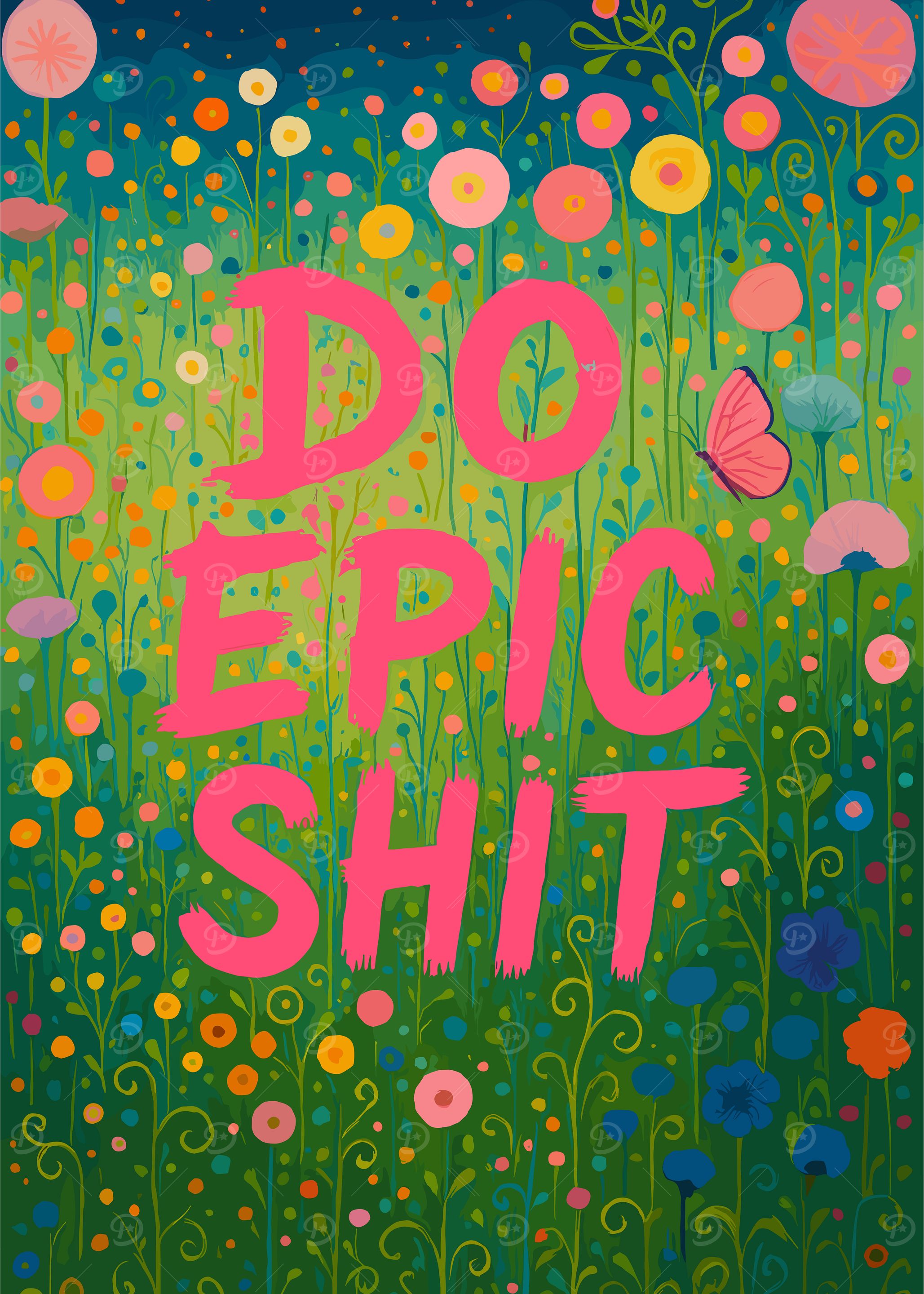Do Epic Shit Floral Art