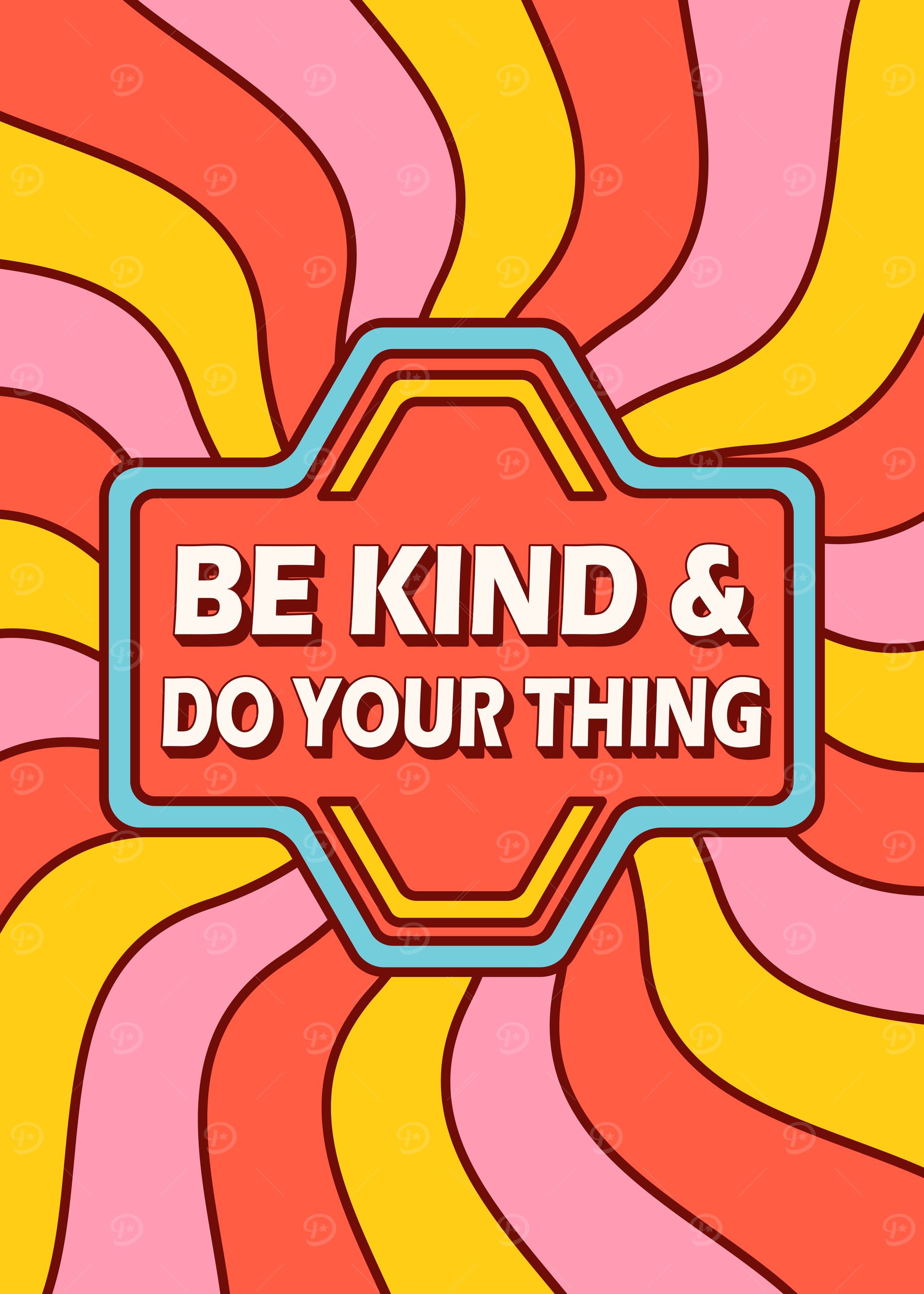 Be Kind & Do Your Thing