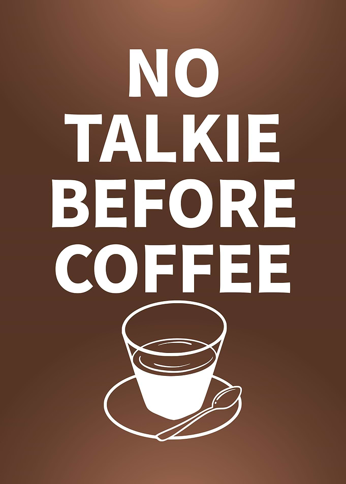 No Talkie Before Coffee