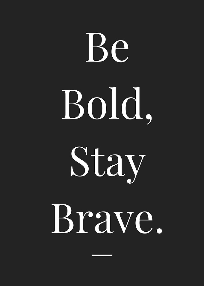 Be Bold, Stay Brave Text Art