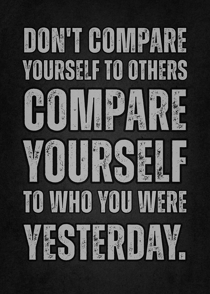 Motivational Quote: Compare Yourself to Yesterday
