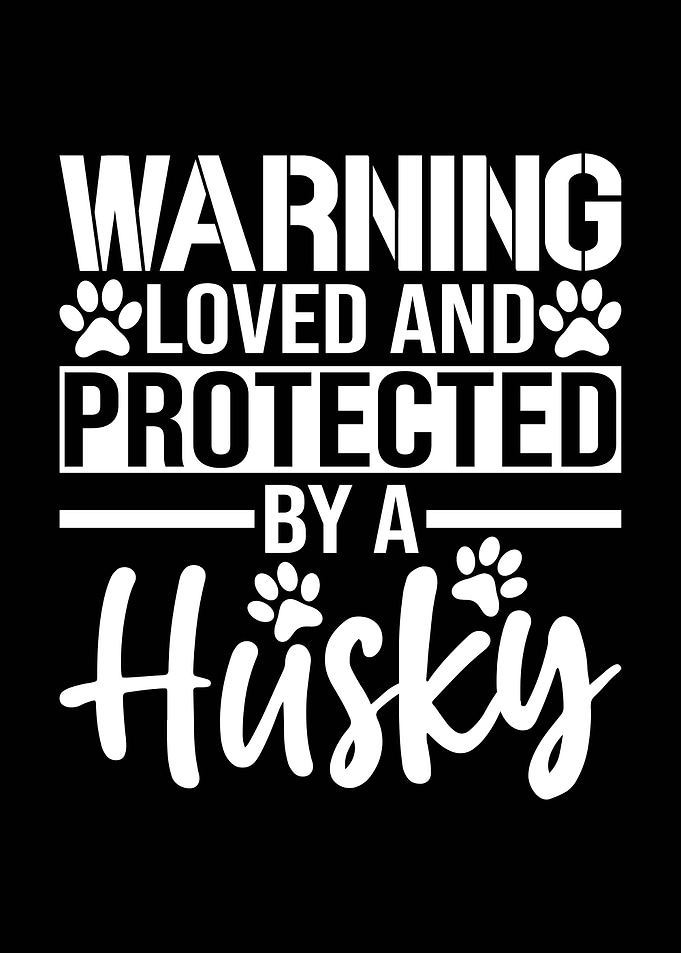 Warning Loved and Protected by Husky