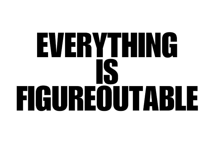 Everything is Figureoutable Text Art