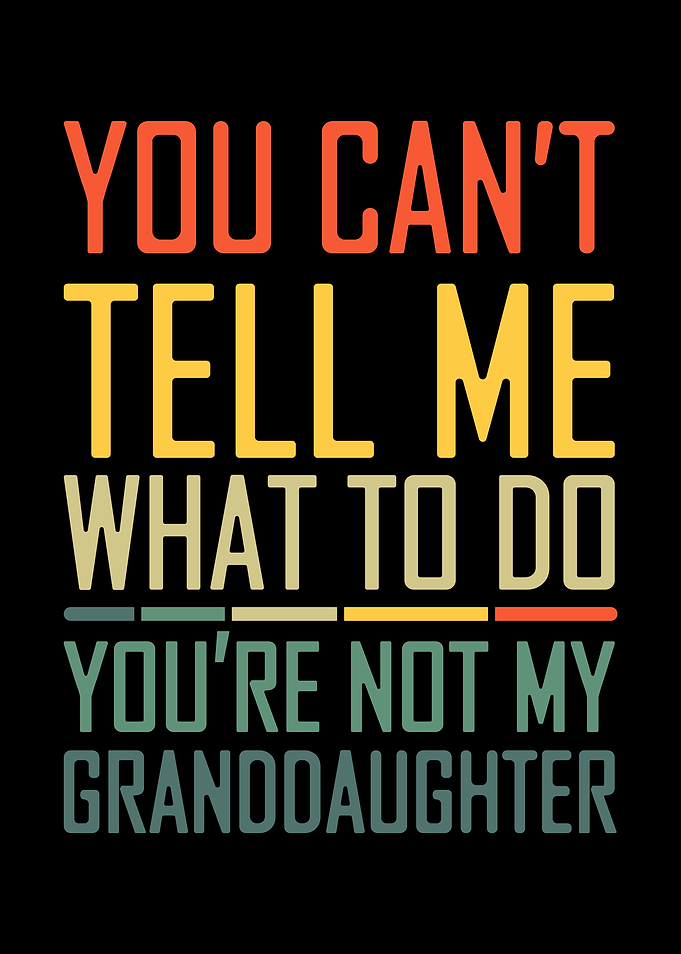 You Can't Tell Me What To Do Grandparent Retro