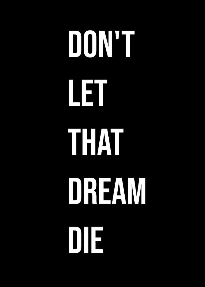 'Don't Let That Dream Die' Quote Black Style