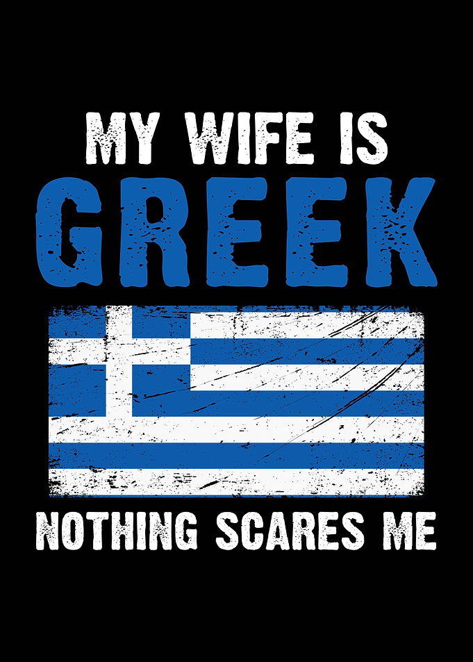 My Wife is Greek - Nothing Scares Me