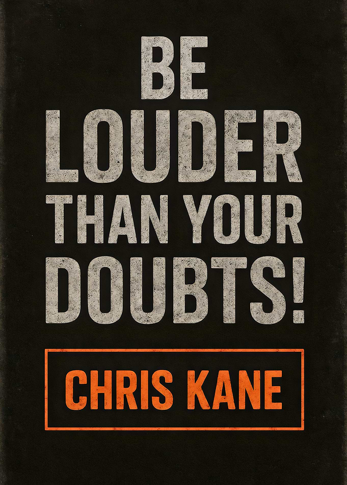 Be Louder Than Your Doubts