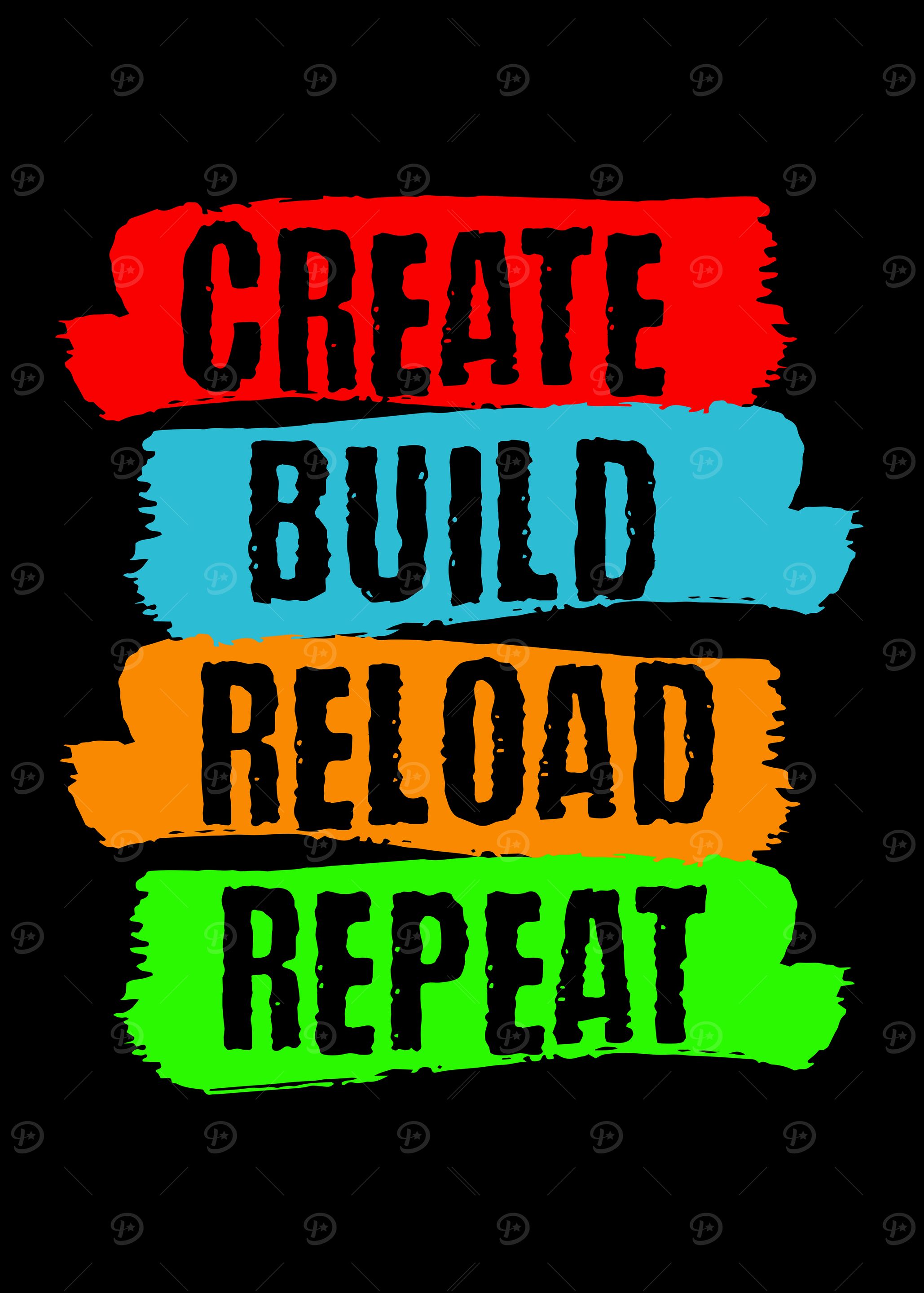 Create, Build, Reload, Repeat