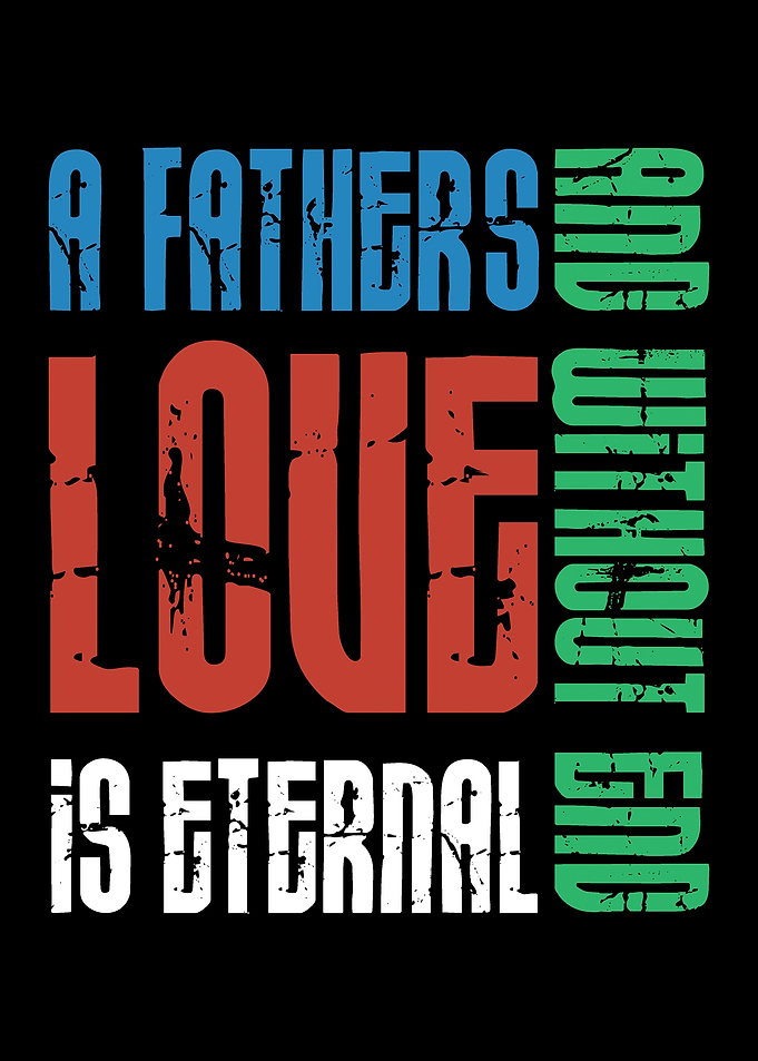 A Father's Love is Eternal