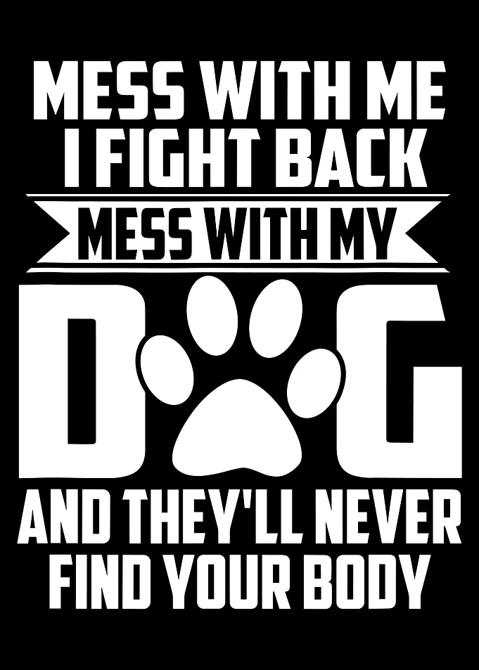 Mess With My Dog Graphic