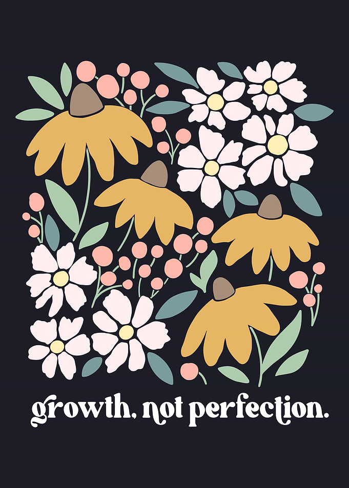 Floral Growth Not Perfection Art