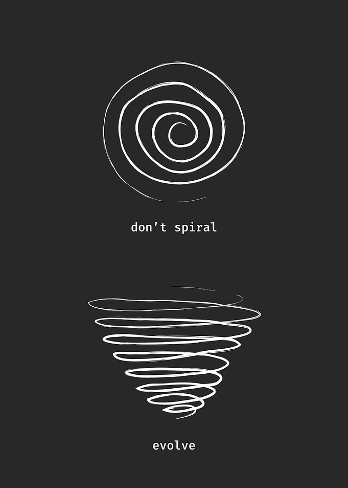 Don't Spiral, Evolve
