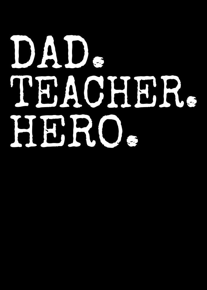 Dad Teacher Hero