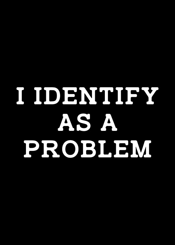 I identify as a problem