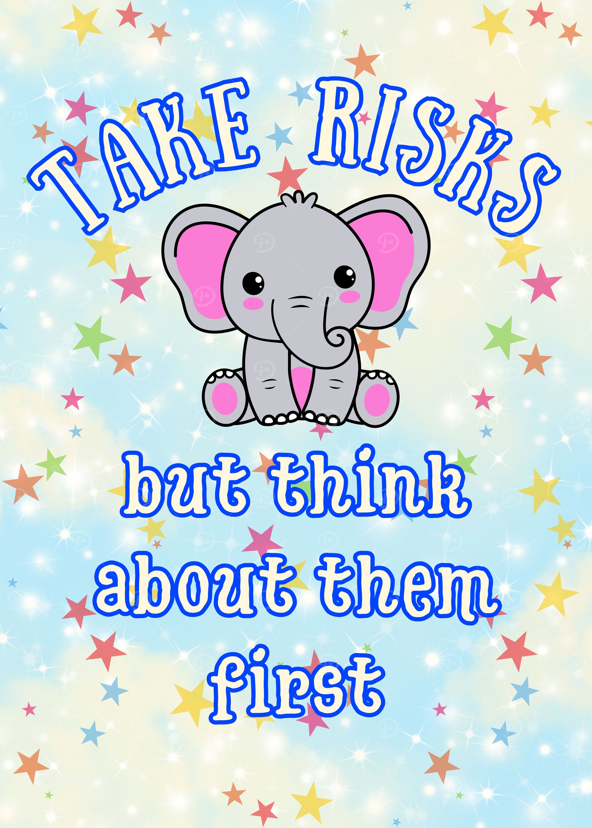 Take Risks, Think First, Elephant