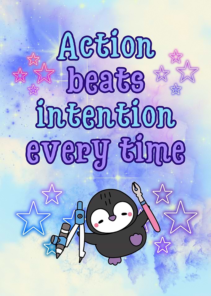 Action Beats Intention Every Time - cute penguine