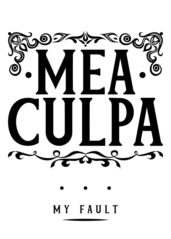 Mea Culpa - My Fault