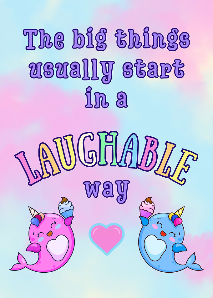 The big things usually start in a laughable way - Narwhal Cartoon
