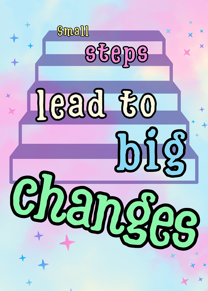Small Steps Lead to Big Changes