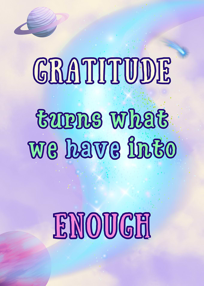 Gratitude Turns What We Have Into Enough