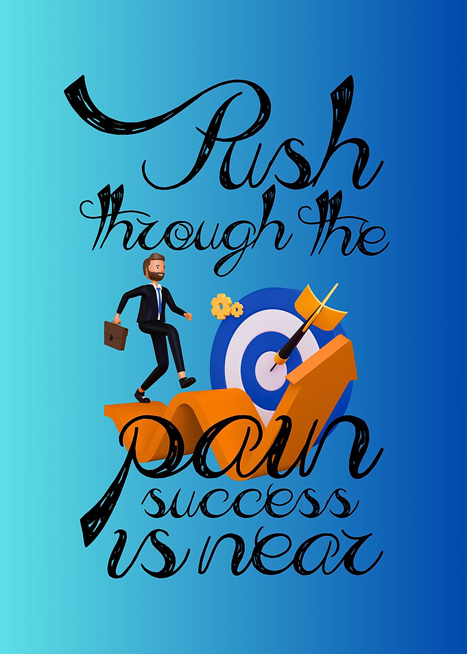 Push Through: Success is Near