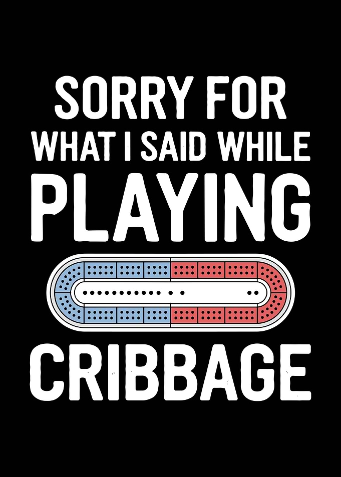 Sorry for What I Said Cribbage