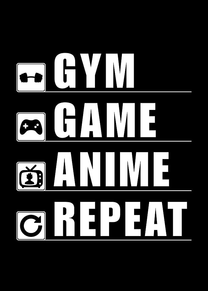 Gym, Game, Anime, Repeat