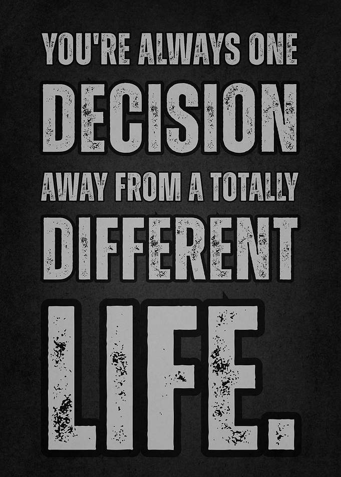 One Decision Away From Different Life