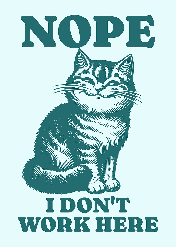 Nope I Don’t Work Here Funny Playful Cat Workplace Humor