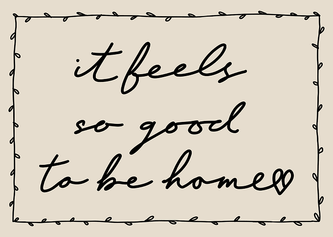 It Feels So Good To Be Home
