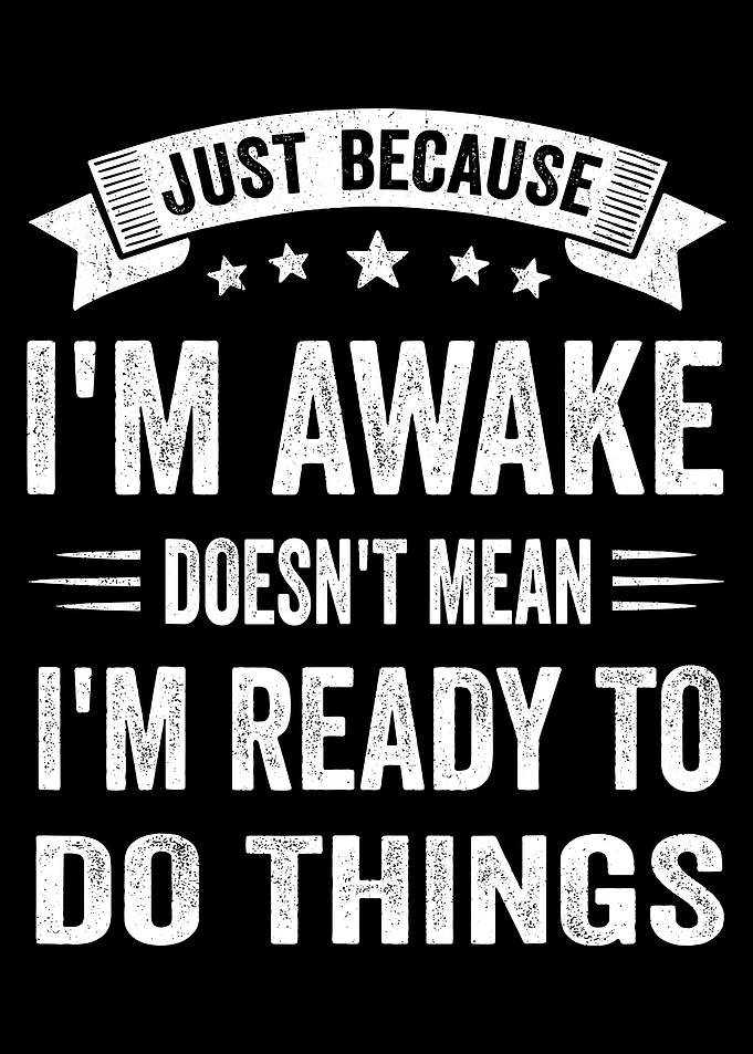 Just Because I'm Awake Text Art