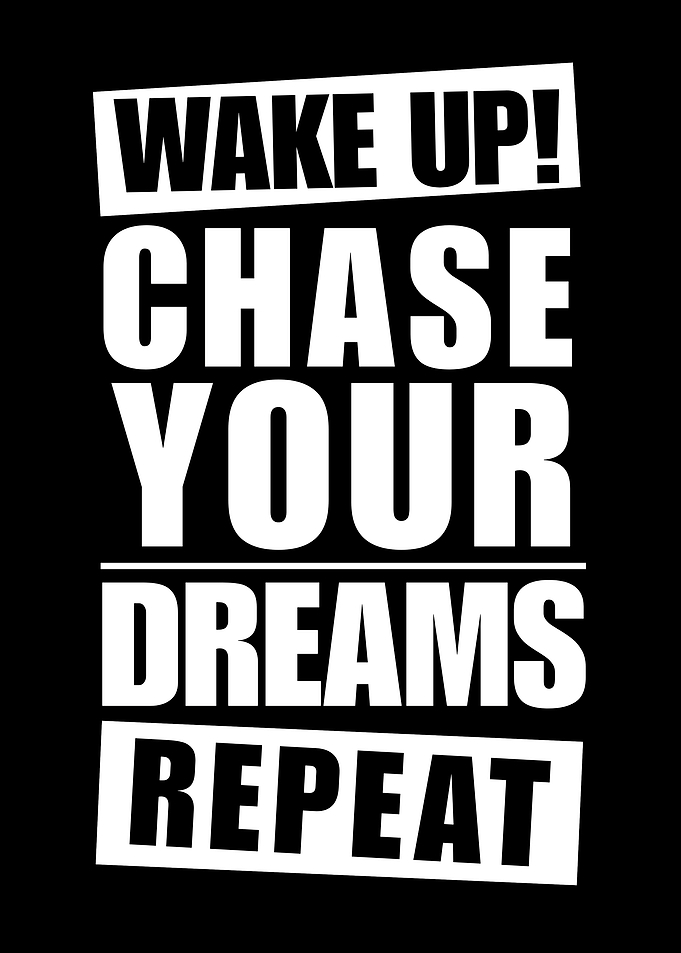 Wake Up, Chase Dreams, Repeat