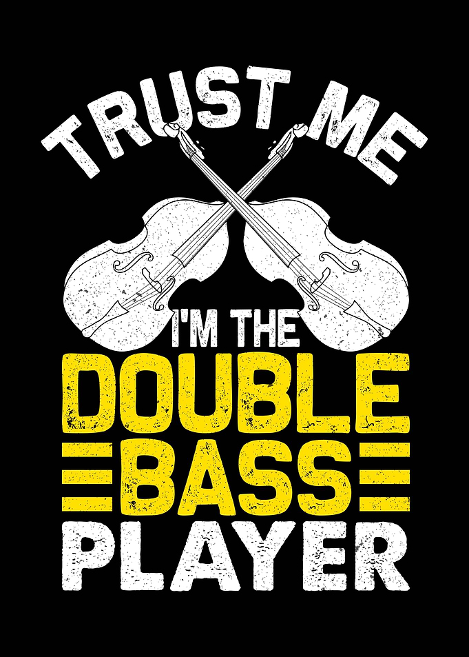 Trust Me Double Bass Player
