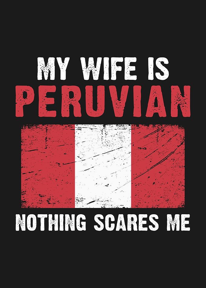 My Wife is Peruvian
