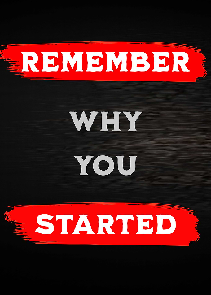 Remember Why You Started Poster