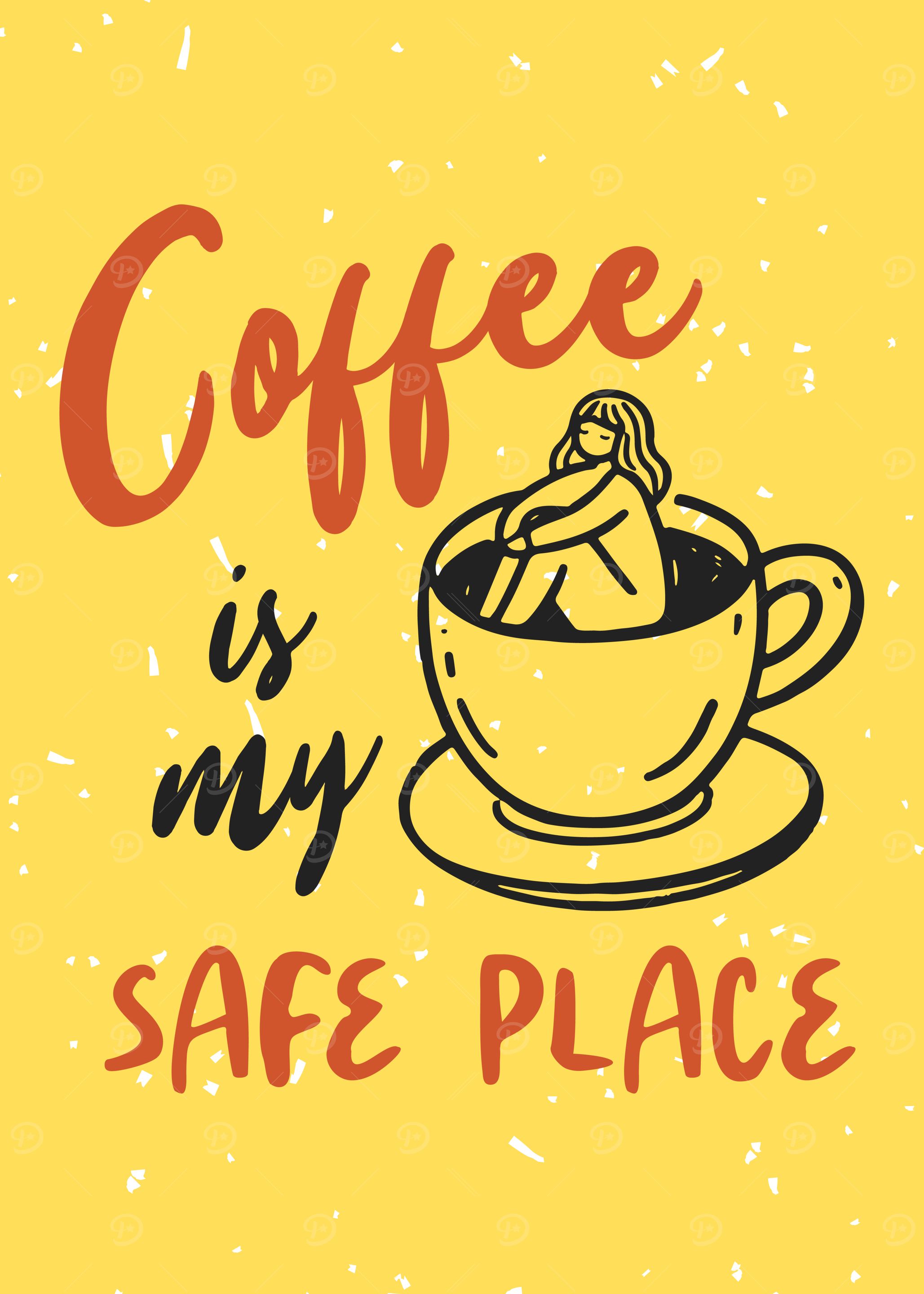 Coffee is my safe place